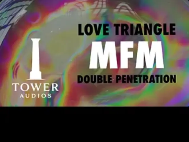 LOVE TRIANGLE MFM THREESOME DOUBLE VAGINAL (Erotic audio for women) (Audioporn) (Dirty talk) (M4F)